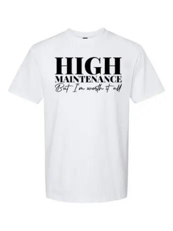 High Maintenance T-Shirt