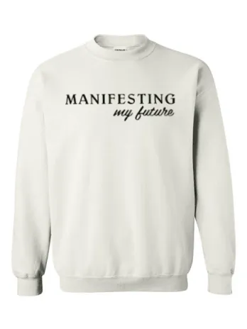 Manifesting My Future Sweatshirt