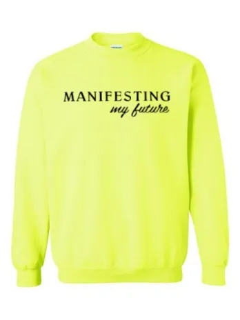 Manifesting My Future Sweatshirt