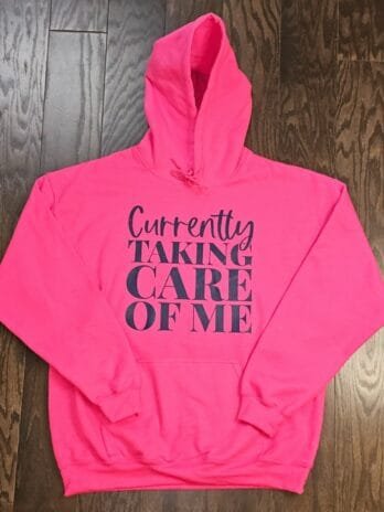 Currently Taking Care of Me Hoodie
