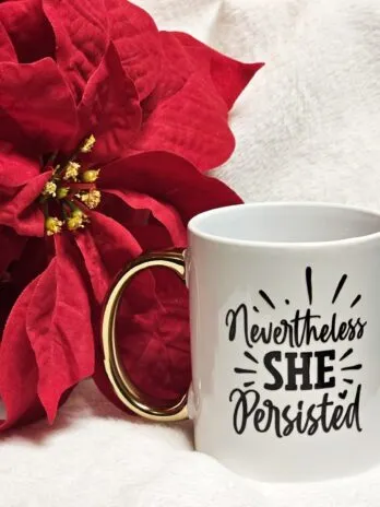 Nevertheless She Persisted Coffee Cup