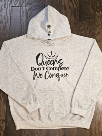 Queens Don’t Compete We Conquer Hoodie