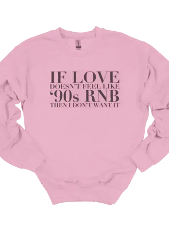 If Love 90s RNB Sweatshirt