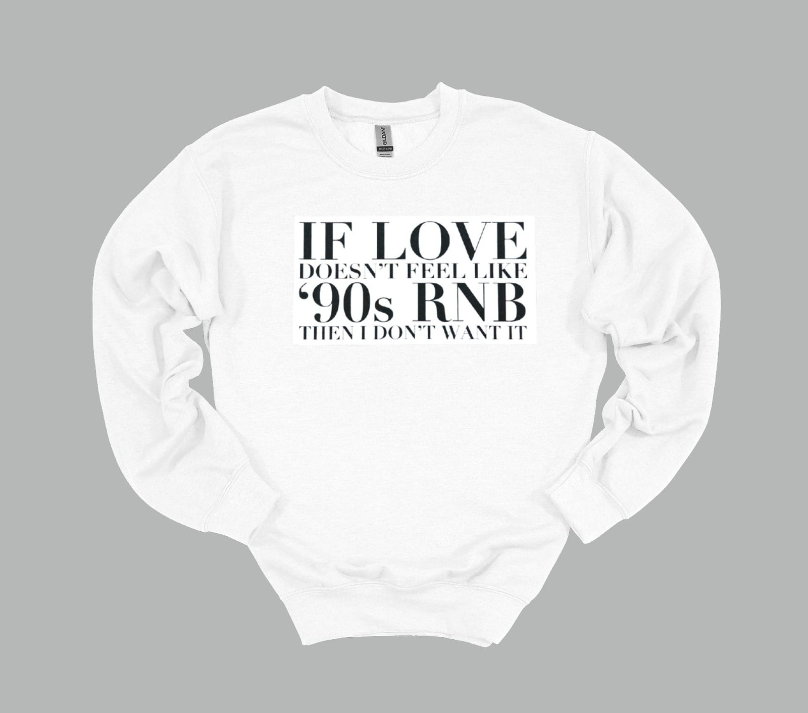 Bougie Boss Gear If Love 90s RnB White Sweatshirt