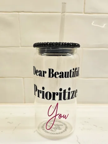 Dear Beautiful Prioritize You Glass Tumbler