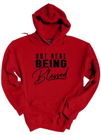 Out Here Being Blessed Hoodie
