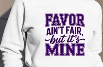 Favor Ain’t Fair but it’s Mine Sweatshirt